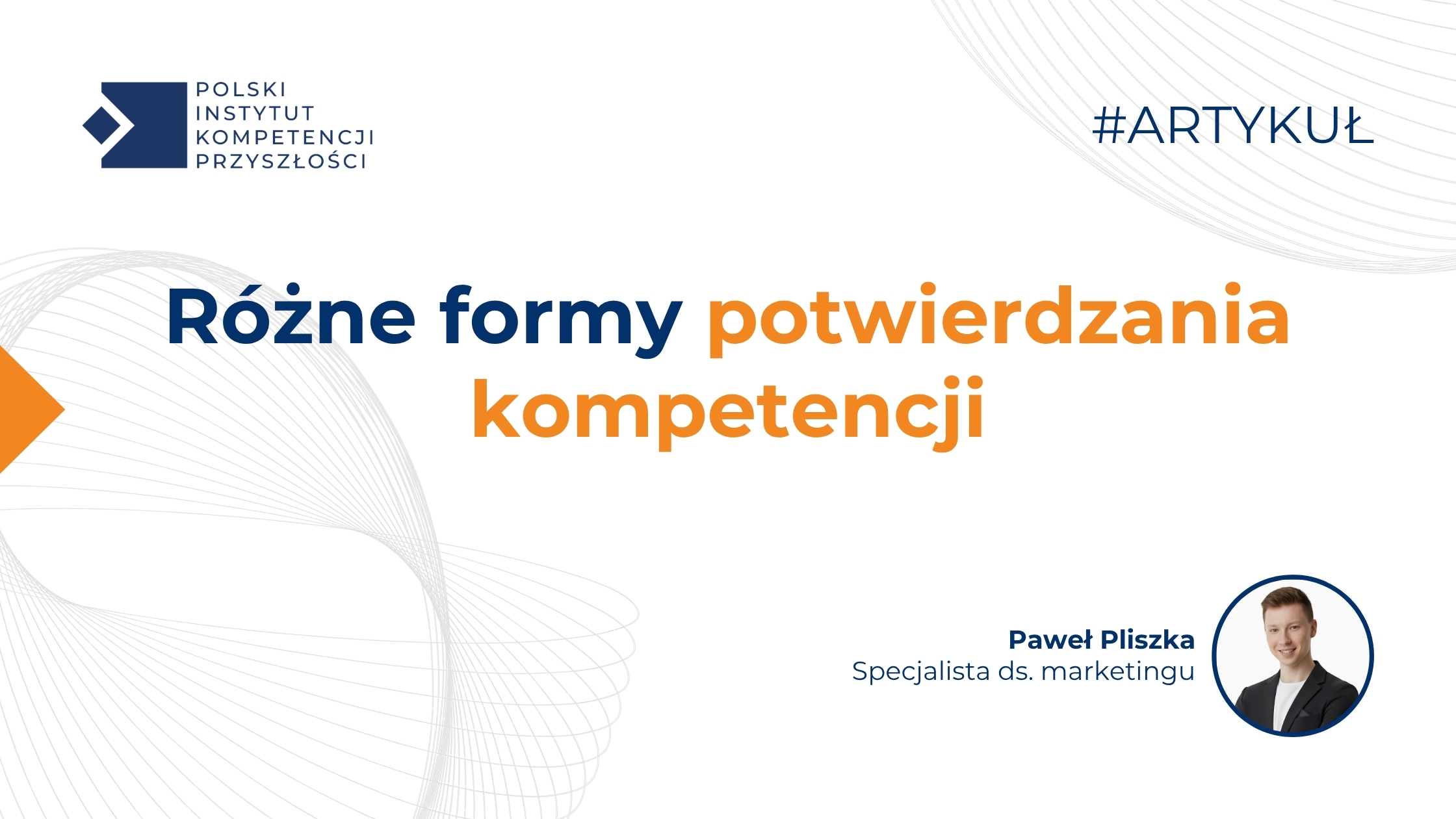 Grafika artykułu PIKP – Różne formy potwierdzania kompetencji, różne cele, różne funkcje – z logo PIKP i zdjęciem autora